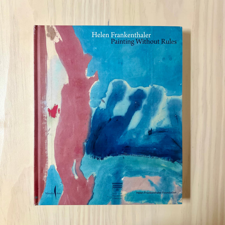 Helen Frankenthaler - Painting Without Rules Book