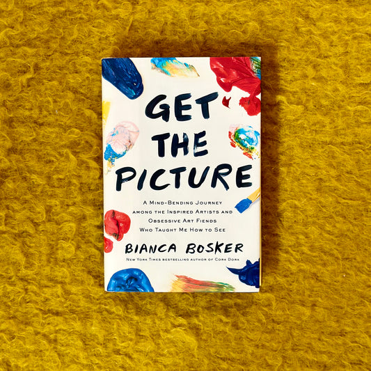 Get The Picture By Bianca Bosker